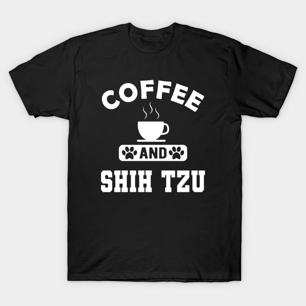 Shih Tzu Dog - Coffee and shih tzu T-Shirt by KC Happy Shop